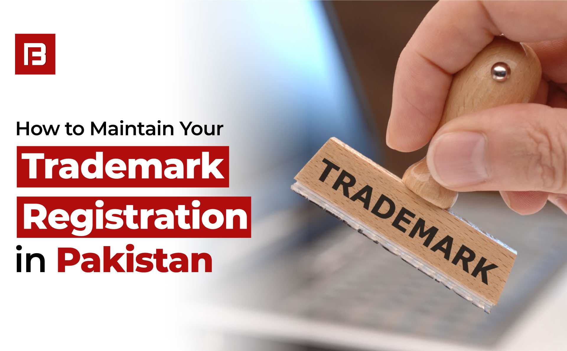 How to Maintain Your Trademark Registration in Pakistan