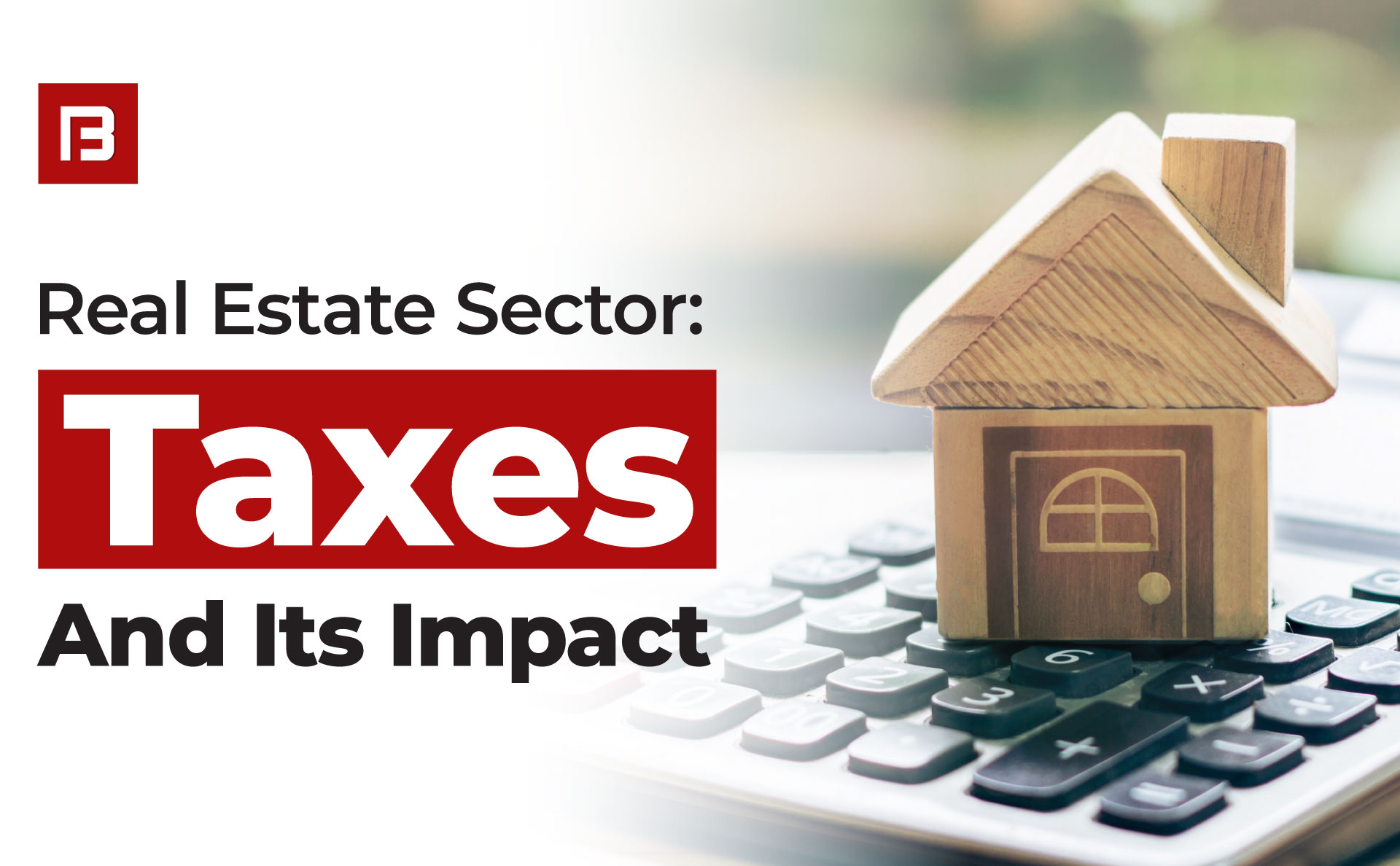 Pakistan’s Real Estate Sector: Taxes and Its Impact